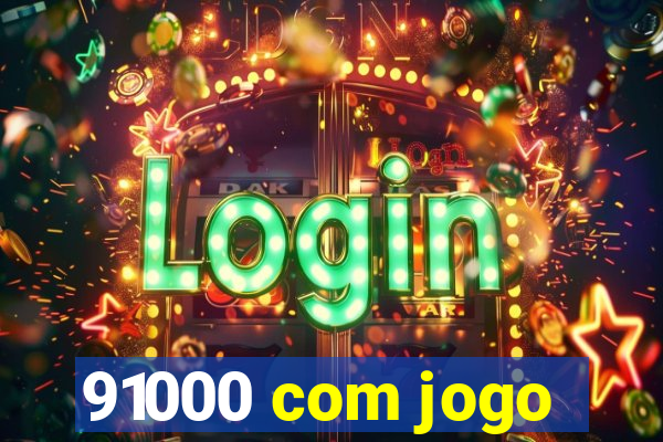 91000 com jogo